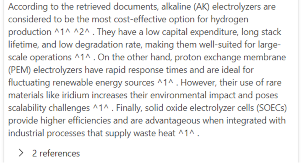 Vetyasiantuntijabotin vastaus: According to the retrieved documents, alkaline (AK) electrolyzers are considered to be the most cost-effective option for hydrogen production ^1^ ^2^ . They have a low capital expenditure, long stack lifetime, and low degradation rate, making them well-suited for large-scale operations ^1^. However, their use of rare materials like iridium increases their environmental impact and poses scalability challenges ^1^. Finally, solid oxide electrolyzer cells (SOECs) provide higher efficiencies and are advantageous when integrated with industrial processes that supply waste heat ^1^.